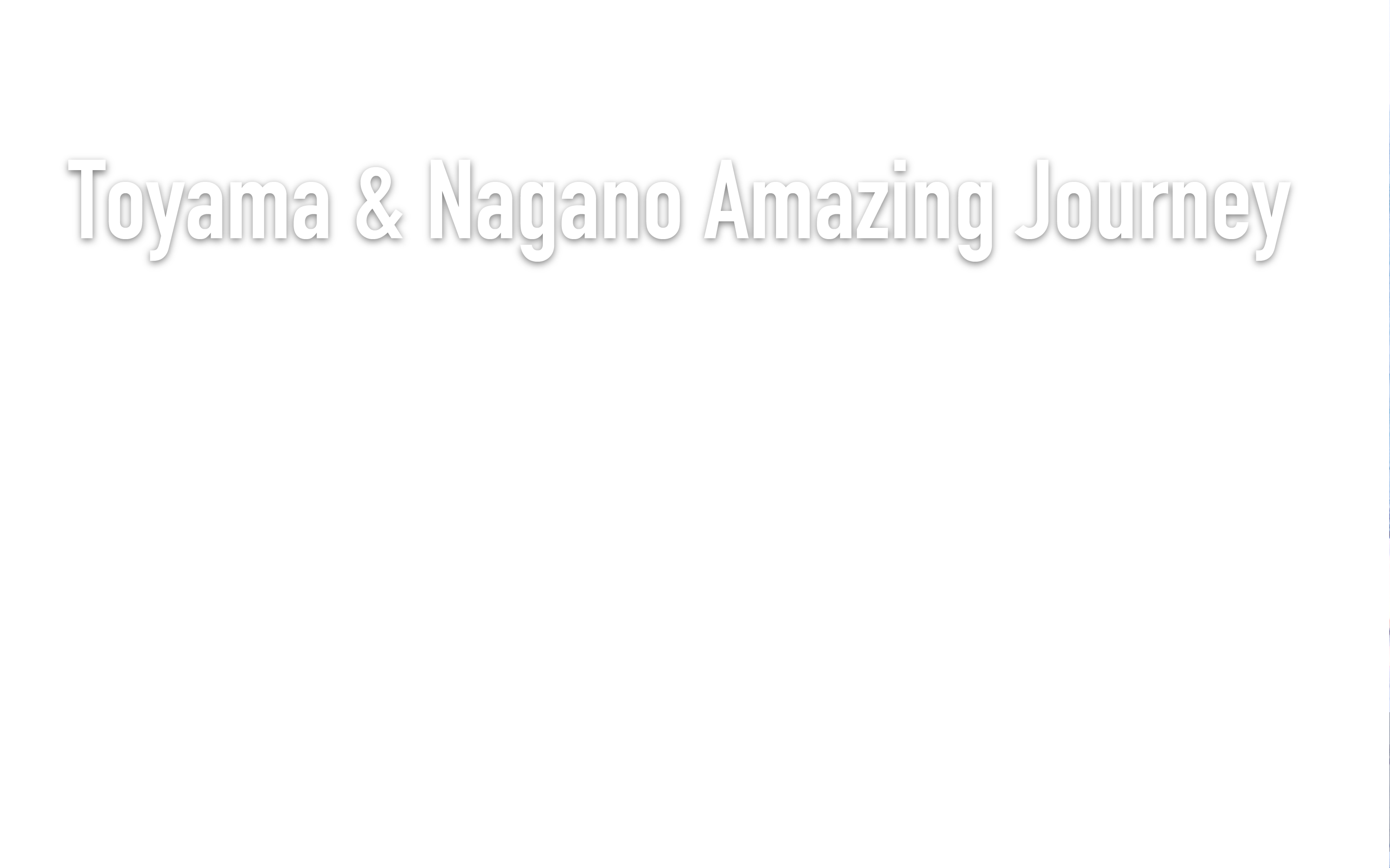 TOYAMA & NAGANO AMAZING JOURNEY